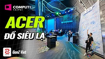 COMPUTEX 2023: Lần đầu trải nghiệm những món đồ ĐỘC LẠ CHƯA TỪNG THẤY của Acer! | GenZ Viet