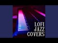 Can T Help Falling In Love Lofi Jazz Version Can T Help Falling In Love Lofi Jazz Version