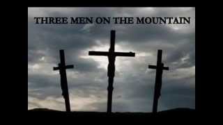 Video thumbnail of "Three Men On The Mountain"