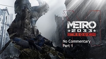 Metro 2033 Redux - Part 1 - No Commentary
