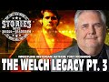 The Welch Legacy Pt. 3 with Tony Richards