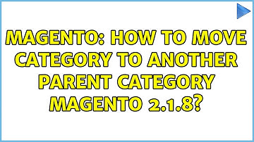 Magento: How to move category to another parent category magento 2.1.8? (2 Solutions!!)