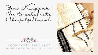 Yom Kippur- How to Celebrate & the Fulfillment! 🐐🍂 \\  Seeing Jesus in the Fall Holy Days