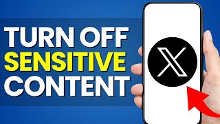 How to Turn Off X Sensitive Content Setting (2023)