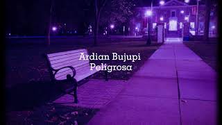 Ardian Bujupi - Peligrosa (𝒔𝒍𝒐𝒘𝒆𝒅 𝒅𝒐𝒘𝒏) ༄