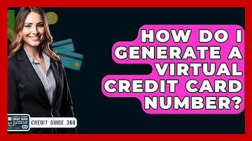 How Do I Generate A Virtual Credit Card Number? - CreditGuide360.com