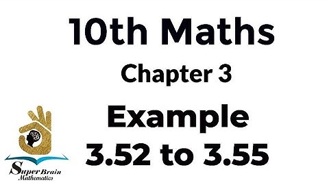 10th maths example 3.52 to 3.55 |Class 10 Maths example 3.52,3.53,3.54, 3.55|Super Brain Mathematics