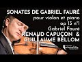 Gabriel faur  sonates pour violon et piano op 13 n1  renaud capuon  guillaume bellom