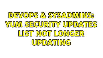 DevOps & SysAdmins: yum security updates list not longer updating
