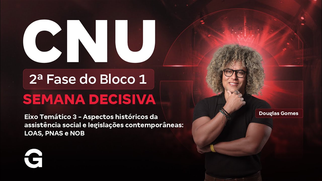 CNU 2025 | 2ª Fase do Bloco 1 | Semana Decisiva |  Eixo 3: Aspectos históricos da assistência social