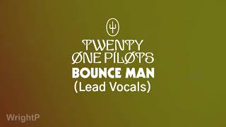 Video thumbnail of "Twenty One Pilots - Bounce Man (Lead Vocals Only) [VERY CLEAN/Almost Official]"