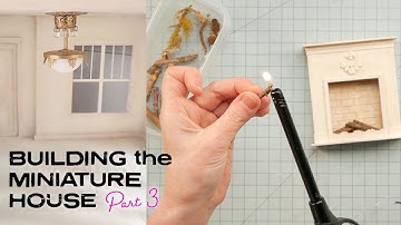 Building the Miniature House - Part Three