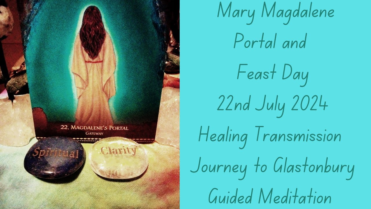 MARY MAGDALENE PORTAL AND FEAST DAY JULY 22ND 2024 - YouTube