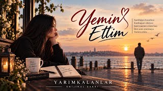 🎵 Yemin Ettim - Yarım Kalanlar