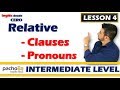 Lesson 4 – Relative Clauses and Relative Pronouns - Where, Who, Which, Whom, Whose.