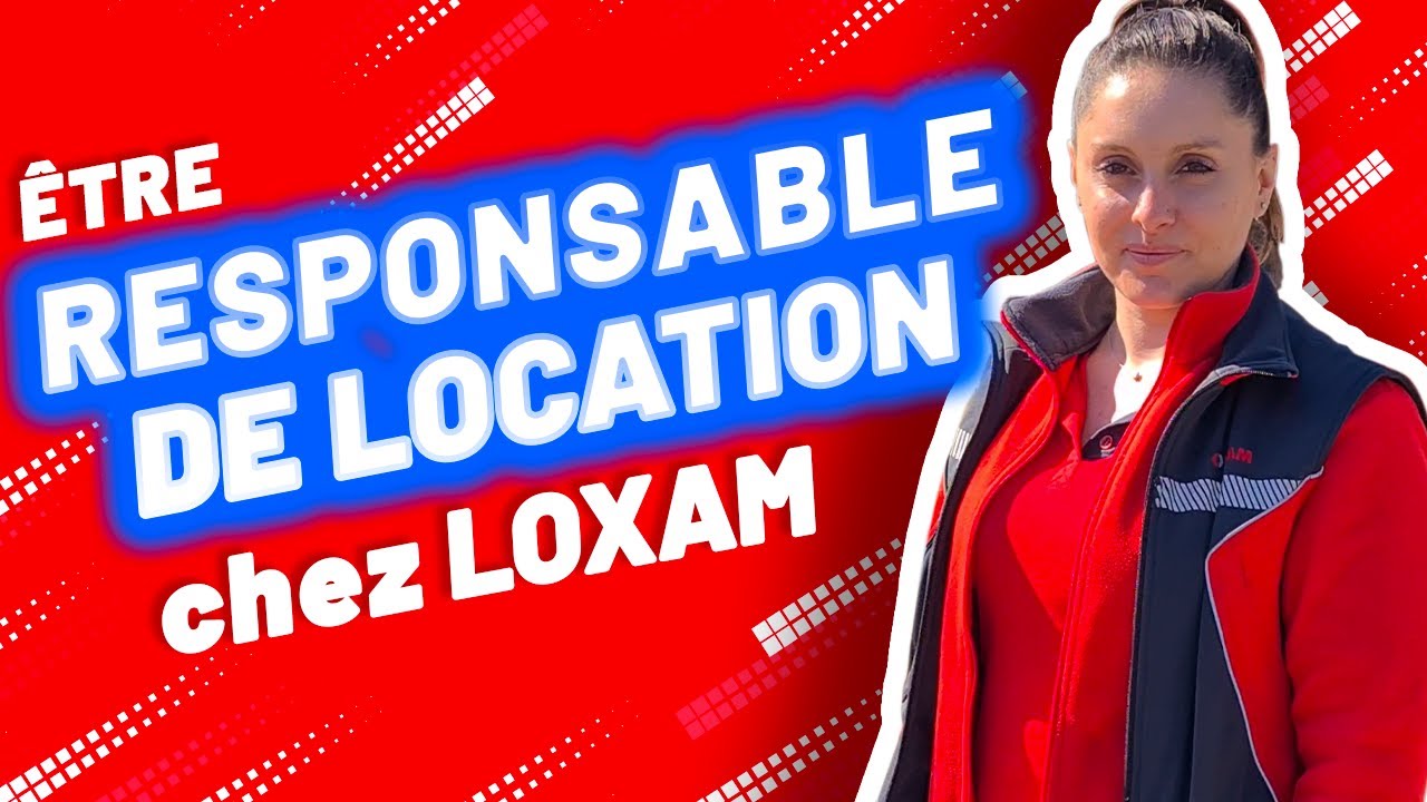 Etre Responsable de Location chez LOXAM