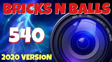 Bricks N Balls Level 540            2020 Version  No Power-Ups