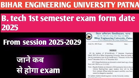 Bihar engineering University Patna B. tech 1st semester exam date || exam form filling date 