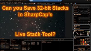 Saving 32-bit Stacks in SharpCap's Live Stack (Deep Sky) Tool...