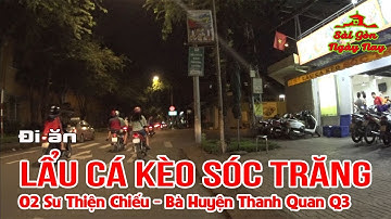 Sài Gòn, 7.10.2017 đi từ Quận 11 qua quận 10 tới Quận 3 ăn Lẩu Cá Kèo Sóc Trăng