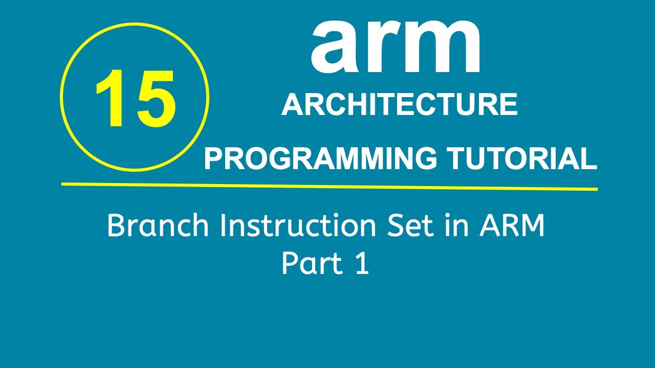 Arm Programming Tutorial 15 Branch Instruction Set In Arm Part 1 Youtube