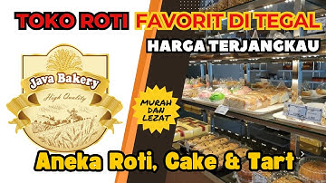TOKO ROTI "JAVA BAKERY" TEGAL || Aneka Macam Roti, Cake & Tart || Rasanya Enak Harga yang Terjangkau