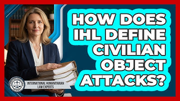 How Does IHL Define Civilian Object Attacks?