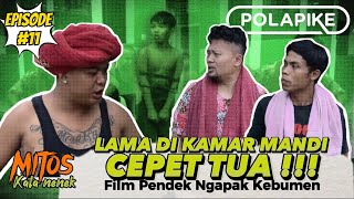 DI KAMAR MANDI NGAPAIN   | episode 11 | mitos polapike FILM PENDEK NGAPAK KEBUMEN