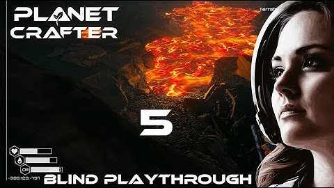 Planet Crafter Ep 5: LAVA and WRECKS - Blind Playthrough NEW SERIES Thoughtful Lore Playthrough