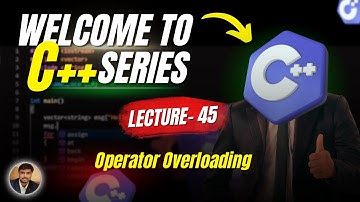 Operator Overloading | C++ Series | Lecture - 45 | Tech Info with Eshan ( IIT Madras)