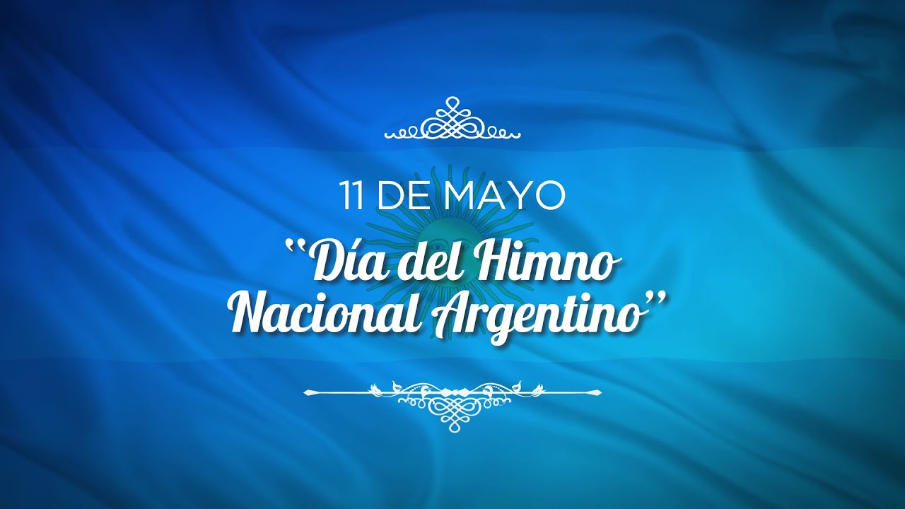 11 De Mayo Día Del Himno Nacional Argentino Youtube