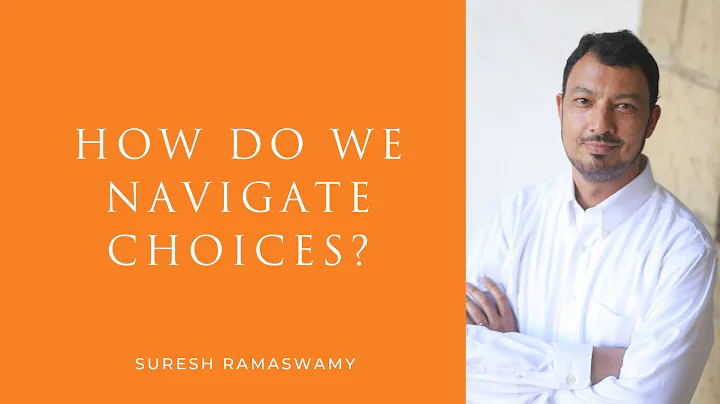 How Do We Navigate Choices with Suresh Ramaswamy