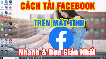 Cách Tải Facebook Trên Máy Tính (PC & Laptop) Cực Dễ