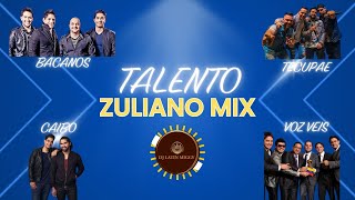 TALENTO ZULIANO MIX / BACANOS, TECUPAE, CAIBO & VOZ VEIS