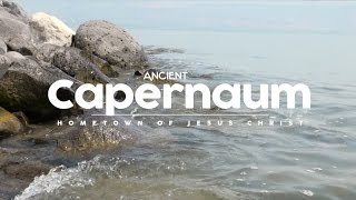 Experience Capernaum - The Hometown of Jesus Christ