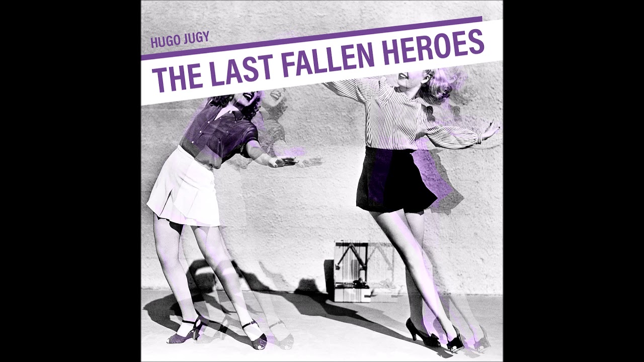 Hugo Jugy - The Last Fallen Heroes (2015) FULL ALBUM