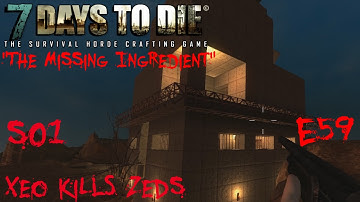 7 Days to Die - Zombies Always Run - S1 Part 59: "The Missing Ingredient" (Alpha 10.4)