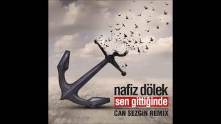 Nafiz Dölek - Sen Gittiğinde (Can Sezgin Remix)