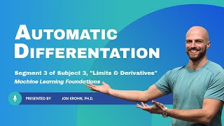 Automatic Differentiation – Segment 3 of Subject 3, "Limits & Derivatives" – ML Foundations