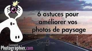 6 conseils pour réussir vos photos de paysage