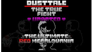 Dusttale: The True Fight - The Ultimate RED Megalovania [Updated]