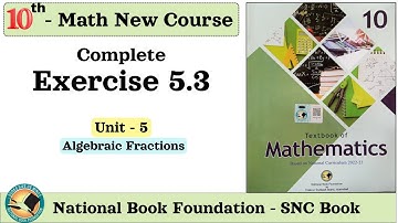 Class 10 Math Exercise 5.3 NBF - Unit 5 Algebraic Fractions - Federal Board