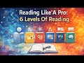 Reading Like A Pro: 6 Levels Of Reading