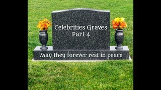 Celebrities Graves Pt. 4