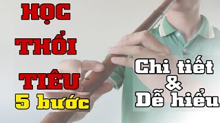 [Phần 1] Hướng dẫn thổi TIÊU BÁT KHỔNG chi tiết và dễ hiểu (Động tiêu bát khổng 6-1-1)