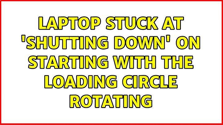 Laptop stuck at 'Shutting down' on starting with the loading circle rotating (2 Solutions!!)