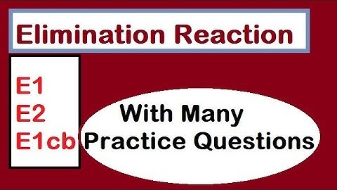 Elimination Reaction (E1, E2 and E1cb Mechanism)