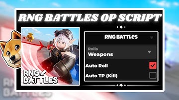 *NEW* RNG Battles Script (PASTEBIN 2024) (AUTOFARM, GODMODE, AUTO ROLL , AUTO TP KILL, ROLLS)