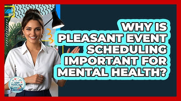 Why Is Pleasant Event Scheduling Important For Mental Health? - CBT Toolkit