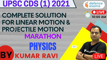 Complete Solution For Linear & Projectile Motion | Marathon | UPSC CDS (I) 2021 | Kumar Ravi